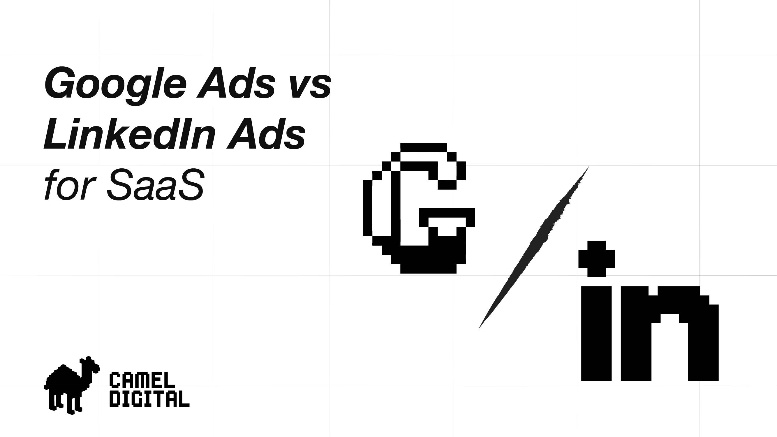 Google Ads vs LinkedIn Ads for SaaS: which is better?